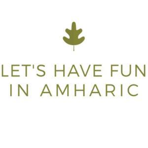 Let's Have Fun In Amharic by Leul Mamo