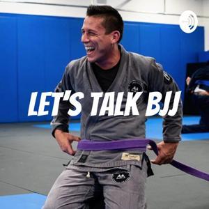 LET'S TALK BJJ by Leon Sandoval