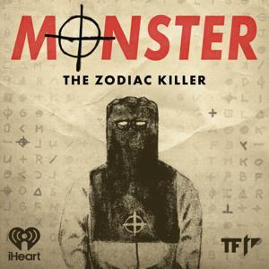 Monster: The Zodiac Killer by iHeartPodcasts and Tenderfoot TV