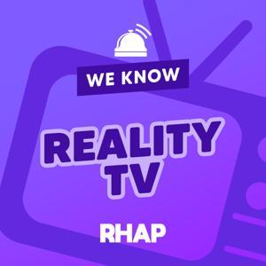 RHAP: We Know Reality TV by Friends of Rob Has a Podcast
