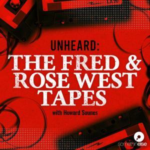 Unheard: The Fred and Rose West Tapes by Somethin' Else