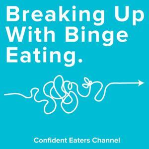 Breaking Up With Binge Eating by Georgie Fear and the Confident Eaters Team