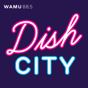 Dish City by WAMU 88.5