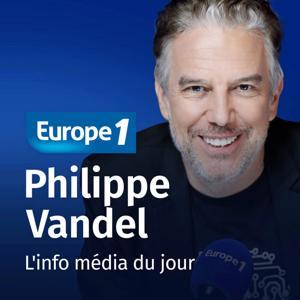 L'info média du jour -  Philippe Vandel by Europe 1