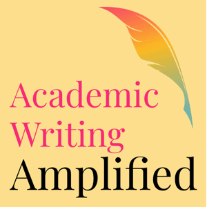 Academic Writing Amplified by Cathy Mazak, PhD