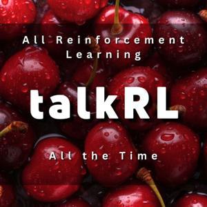 TalkRL: The Reinforcement Learning Podcast by Robin Ranjit Singh Chauhan