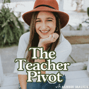 The Teacher Pivot by Aubree Malick | Teacher Transition