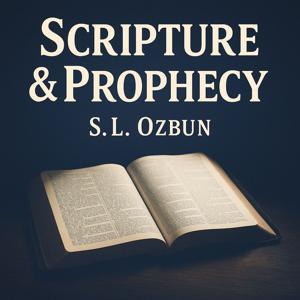 Scripture & Prophecy - Weekly Bible Studies by Shawn Ozbun