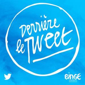 Derrière le Tweet by Binge Audio / Twitter