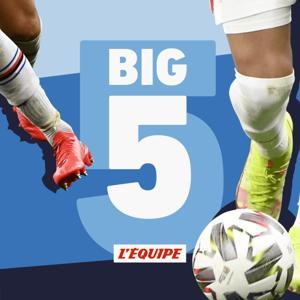 Big 5, le podcast foot de L'Équipe by L'Equipe