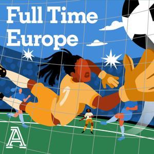 Full Time Europe: A show about women's football by The Athletic