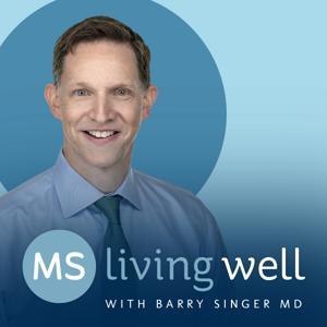 MS Living Well: Key Info from Multiple Sclerosis Experts by Barry Singer, MD