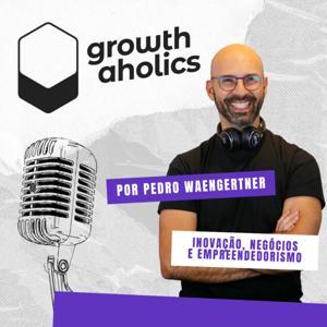 Growthaholics, por Pedro Waengertner | Inovação, negócios e empreendedorismo by ACE Ventures