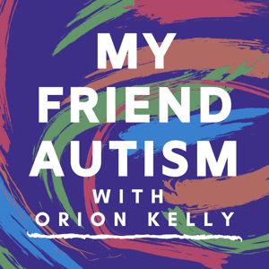 My Friend Autism by Orion Kelly