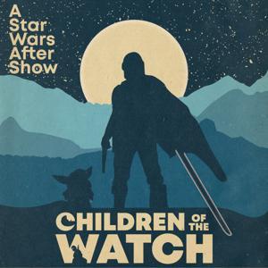 Children of the Watch: A Star Wars After Show by Children of the Watch: A Star Wars After Show