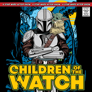 Children of the Watch: A Star Wars After Show by Children of the Watch: A Star Wars After Show