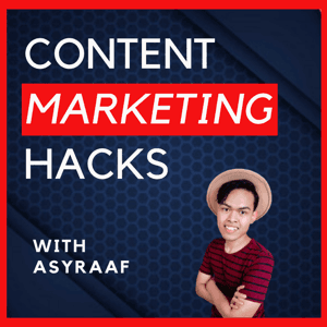 Content Marketing Hacks by Asyraaf of CMHacks