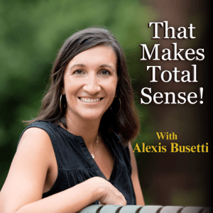 That Makes Total Sense! by Alexis Busetti