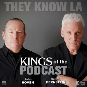 KINGS OF THE PODCAST by Dennis Bernstein and The Mayor John Hoven