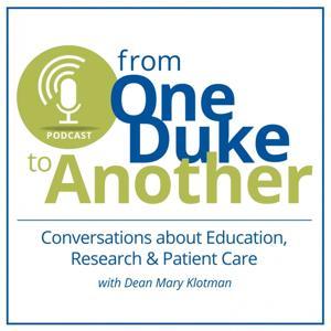 From One Duke to Another: Conversations About Education, Research & Patient Care with Dean Mary Klotman of the Duke University School of Medicine by Duke University School of Medicine