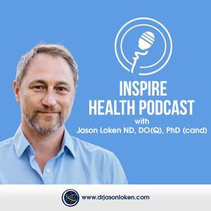 Inspire Health Podcast by Dr. Jason Loken, ND