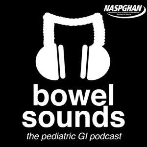 Bowel Sounds: The Pediatric GI Podcast by NASPGHAN