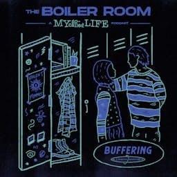 The Boiler Room: A My So-Called Life Podcast by Buffering: A Rewatch Adventure