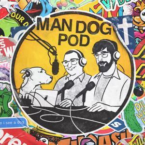 ManDogPod by Dan Lippert and Ryan Rosenberg
