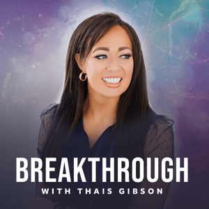Breakthrough with Thais Gibson Podcast by Thais Gibson