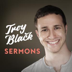 Troy Black Sermons by Troy Black