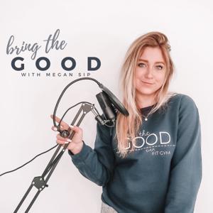 Bring the GOOD | Self-Improvement | Motivation | Self Worth | Health | Fitness by Megan Sip
