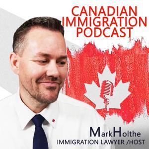 Canadian Immigration Podcast by Mark Holthe
