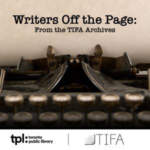 Writers Off the Page: From the TIFA Archives by Toronto Public Library