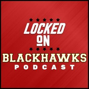 Locked On Blackhawks - Daily Podcast On The Chicago Blackhawks by Jack Bushman, Locked On Podcast Network