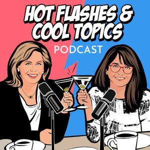 HOT FLASHES & COOL TOPICS by Hot Flashes & Cool Topics