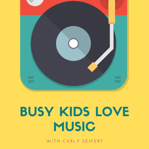 Busy Kids Love Music by Carly Seifert