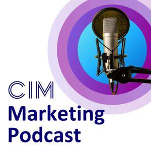 CIM Marketing Podcast by CIM | The Chartered Institute of Marketing