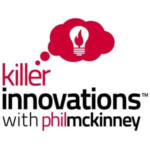 Killer Innovations with Phil McKinney by Phil McKinney