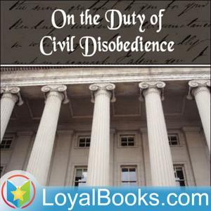 On the Duty of Civil Disobedience by Henry David Thoreau by Loyal Books