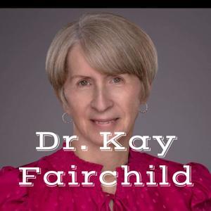 Dr. Kay Fairchild by Dr. Kay Fairchild