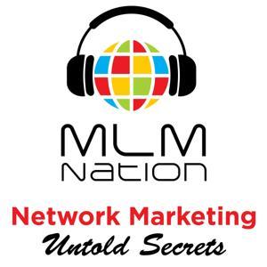 MLM Nation - Network Marketing's Untold Secrets by Networking Marketing Top Earners w Simon Chan
