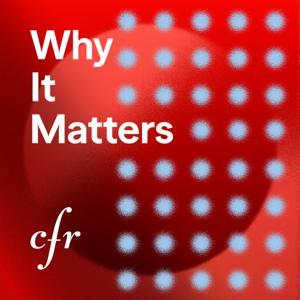 Why It Matters by Council on Foreign Relations