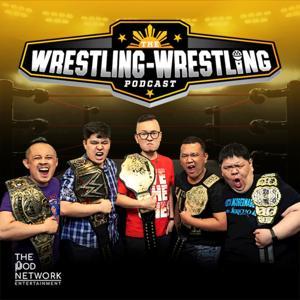 The Wrestling-Wrestling Podcast by Stan Sy, Ro Moran, Chino Liao, and The Pod Network