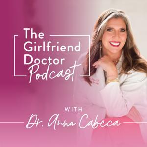 The Girlfriend Doctor w/ Dr. Anna Cabeca by Dr. Anna Cabeca OB/GYN
