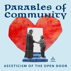 Parables of Community by St. John the Compassionate Mission, and Ancient Faith Ministries