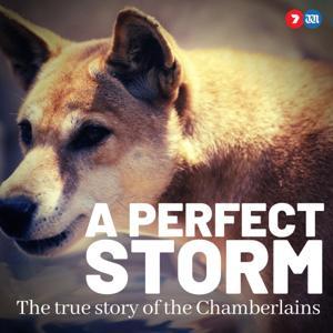 A Perfect Storm: The True Story of The Chamberlains by 7NEWS Podcasts