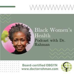 Black Women’s Health by Dr. Rahman