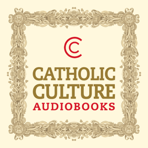 Catholic Culture Audiobooks by CatholicCulture.org