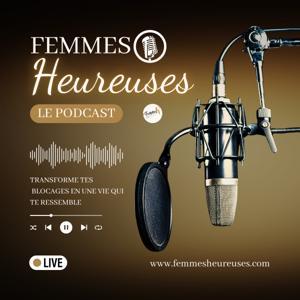 Femmes Heureuses - Le Podcast by Femmes Heureuses