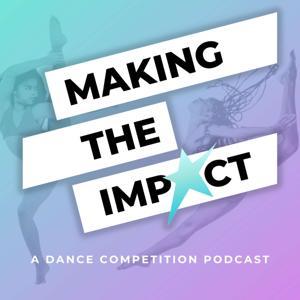 Making The Impact - A Dance Competition Podcast by Impact Dance Adjudicators